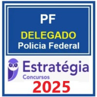 PF - DELEGADO DA POLÍCIA FEDERAL - ESTRATÉGIA - 2025