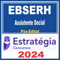 EBSERH (Assistente Social) Pós Edital – Estratégia 2024