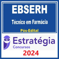 EBSERH (Técnico em Farmácia) Pós Edital – Estratégia 2024