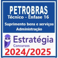 PETROBRAS (Técnico - Ênfase 16 - Suprimento de Bens e Serviços - Administração) Pacotel – Estratégia 2024/2025