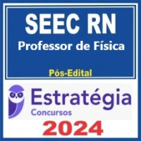 SEEC RN (Professor de Física) Pós Edital – Estratégia 2024