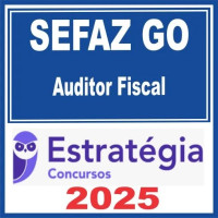 SEFAZ GO (Auditor Fiscal) Estratégia 2025