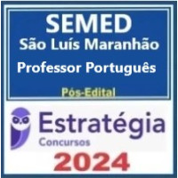 SEMED São Luís-MA (Professor de Lingua Portuguesa) Pacote - 2024 (Pós-Edital)